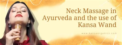 Neck Massage In Ayurveda And The Use Of Kansa Wand Kansa Organics