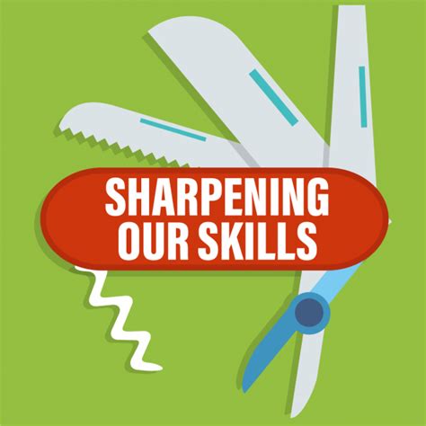 Sharpening Our Skills