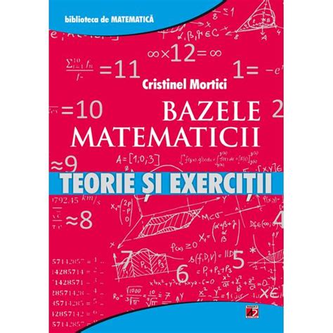 Bazele Matematicii Teorie Si Exercitii Cristinel Mortici Libraria Clb