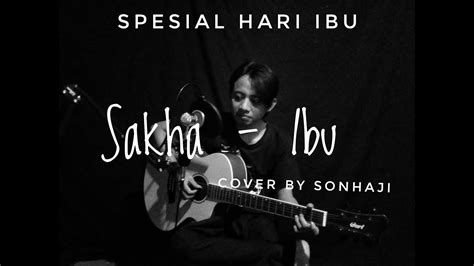 Ibu New Sakha Cover By Son Haji Youtube