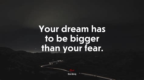 Your Dream Has To Be Bigger Than Your Fear Steve Harvey Quote Hd