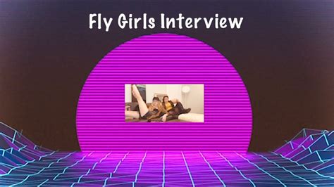 Fly Girls Interview Youtube