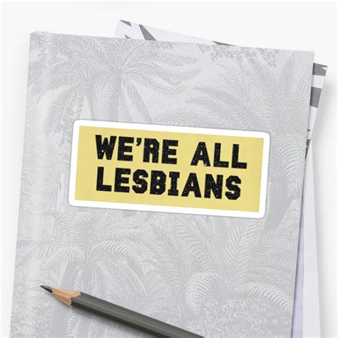 We Re All Lesbians Stickers By Ahudo Redbubble