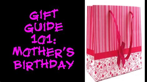 Showing our gratitude for all she's done for us over the years deserves special gifts and they're not easy to come by. Gift Guide 101: Mother's Birthday Gift Ideas - YouTube