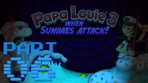 Papa Louie 3 When Sundaes Attack Part 6 Dash On Through Youtube
