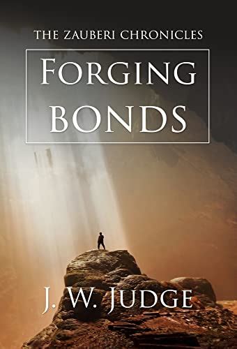 Forging Bonds The Zauberi Chronicles Judge J W 9781954974098