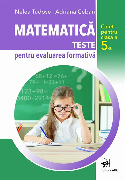 Matematică Teste Pentru Evaluarea Formativă Caiet Pentru Clasa A 5 A