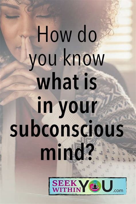 Do You Know What Is In Your Subconscious Mind Learn How To Find The