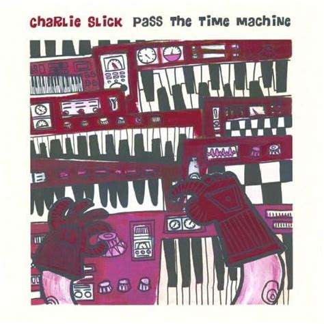 Pass The Time Machine Charlie Slick Digital Music