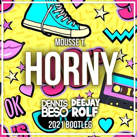 Mousse T Feat Hot N Juicy Horny 98 Dennis Beso And Dj Rolf