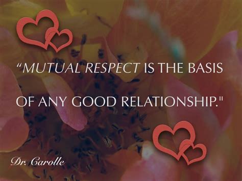 Mutual Respect Is The Basis Of Any Good Relationships Dr Carolle
