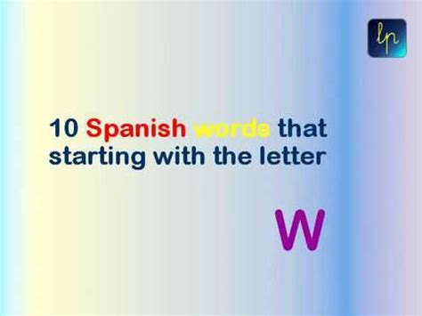 Browse our scrabble word finder, words with friends cheat dictionary, and wordhub word solver to find words starting with w. Spanish words that starting with W (10 words) - YouTube