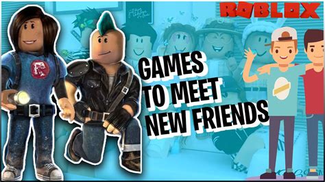 How To Make Friends On Roblox Top 10 Best Games To Meet Friends In