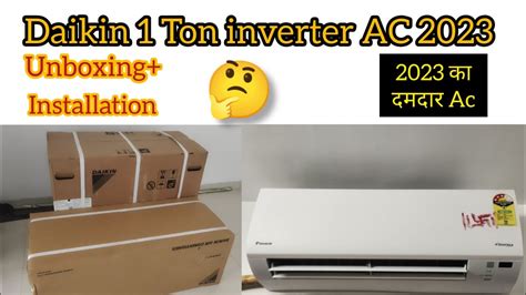 Daikin Ton Star Inverter Split Ac Unboxing Installation