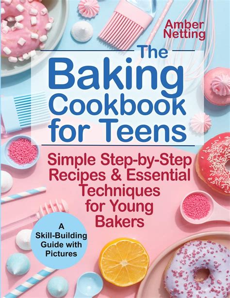 Top 10 Best Baking Cookbook For Teens Reviews Chefs Resource