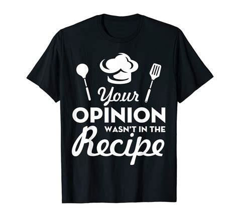 Your Opinion Wasn T In The Recipe Funny Chef T T Shirt Stellanovelty