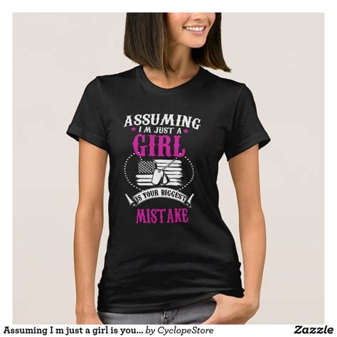 Assuming I M Just A Girl Is Your Biggest Mistake T Shirt Girls