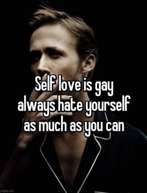 Self Love Is Gay Literally Imgflip