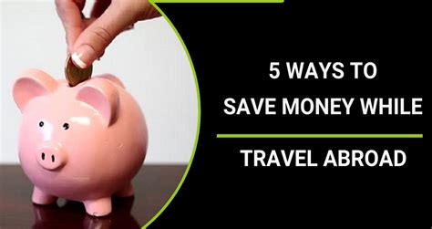 5 Ways To Save Money While Travelling Abroad Kenznow