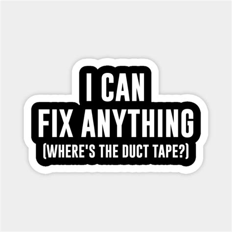 I Can Fix Anything Where S The Duct Tape Funny Grandpa Quote Magnet Teepublic