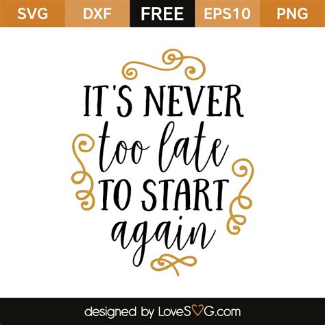 it s never too late to start again