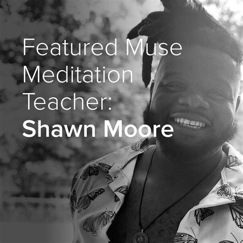 Featured Muse Meditation Teacher Shawn Moore Muse Eeg Powered