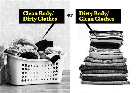 Is Clean Clothes On A Dirty Body Worse Than The Reverse