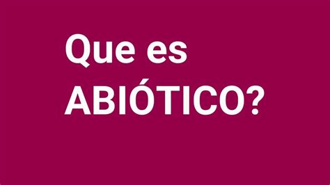 Que Es AbiÓtico Definicion De AbiÓtico Significado Del AbiÓtico Que