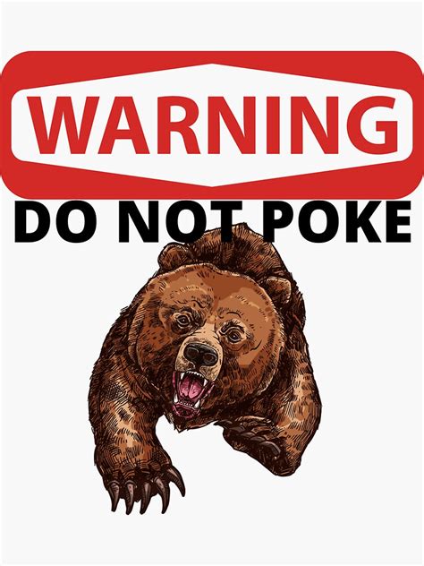 Dont Poke The Bear Warning Dont Poke The Bear Sticker By