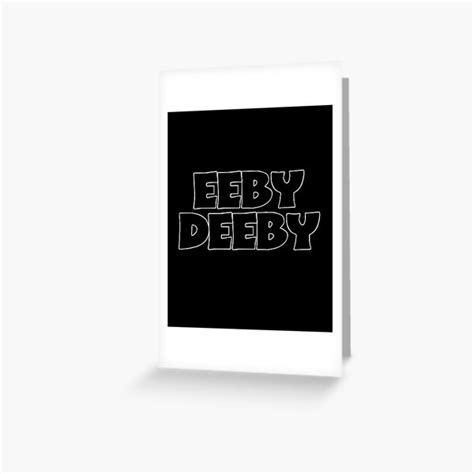 Eeby Deeby Meme Greeting Card By Altohombre Redbubble