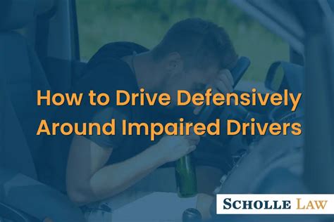 How To Drive Defensively Around Impaired Drivers Scholle Law Personal