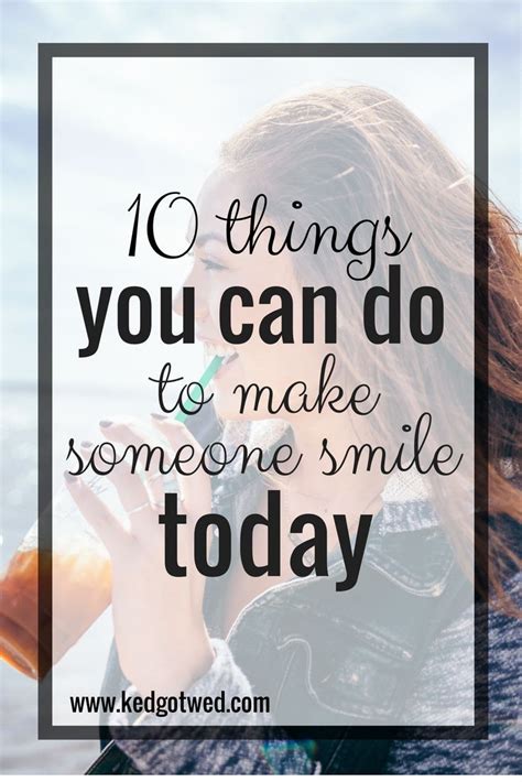10 Things You Can Do To Make Someone Smile Today A Happiness