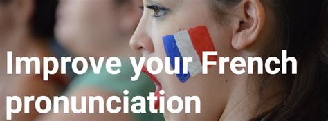 Improve Your French Pronunciation