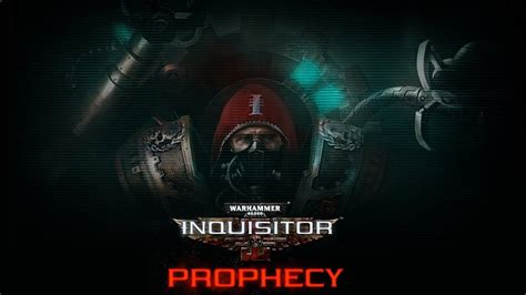 Warhammer 40000 Inquisitor Prophecy Out On Windows Pc