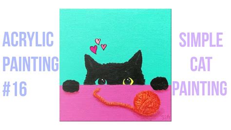 Simple Cat Painting Easy And Simple Acrylic For Beginners 16 Youtube