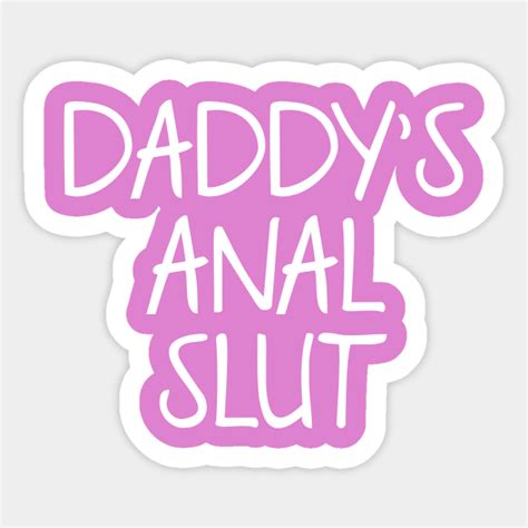 Daddys Anal Slut Ddlg Sticker Teepublic