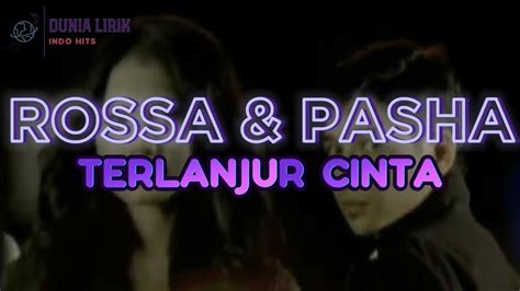 Rossa And Pasha Ungu Terlanjur Cinta Lirik Youtube
