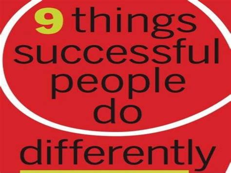 9 Things Successful People Do Differently