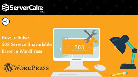 How To Solve 503 Service Unavailable Error In Wordpress Servercake India