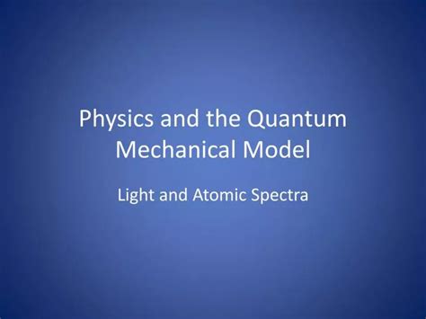 PPT Physics And The Quantum Mechanical Model PowerPoint Presentation