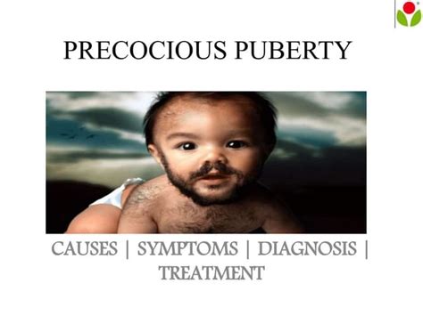 Precocious Puberty Causes Symptoms Sign And Treatment Ppt