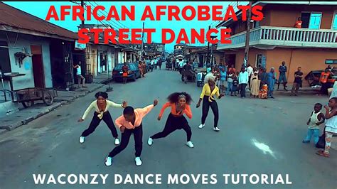 Dance By Waconzy Official Music Video African Dance Moves Afrobeats