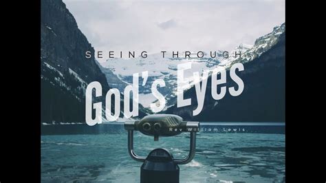 Seeing Through Gods Eyes Youtube