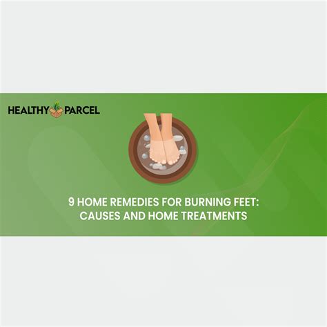 9 Home Remedies For Burning Feet Causes And Home Treatments