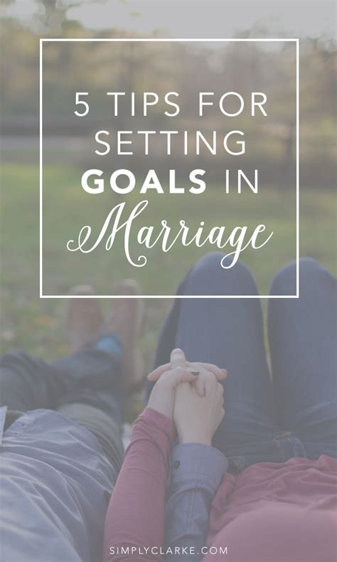 5 tips for setting goals in marriage simply clarke