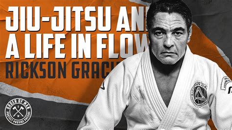 Rickson Gracie Jiu Jitsu And A Life In Flow Youtube