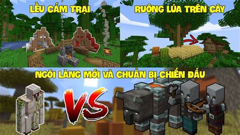 minecraft 1 14 sinh tỒn tẬp 24 xÂy lỀu cẮm trẠi ruỘng trÊn cÂy lÀng mỚi vÀ chuẨn bỊ chiẾn