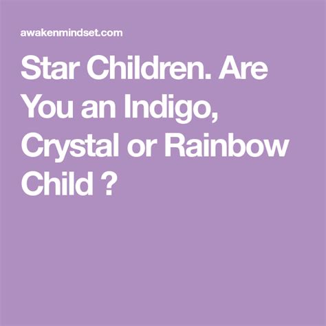 Star Children Are You An Indigo Crystal Or Rainbow Child With