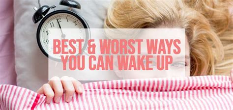 Wake Up In The Worst Or The Best Ways The Sleep Advisors