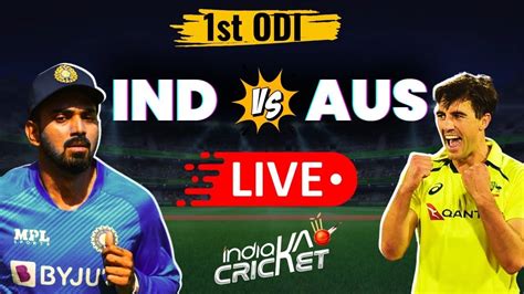 Live India Vs Australia 1st Odi Ind Vs Aus Live Score Commentary
